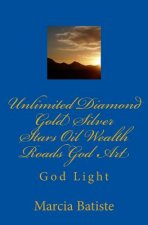 Unlimited Diamond Gold Silver Stars Oil Wealth Roads God Art: God Light