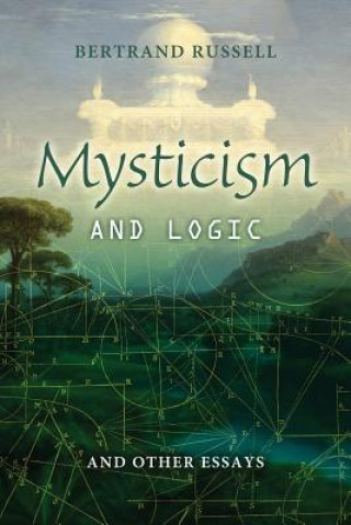 Mysticism and Logic: And other Essays