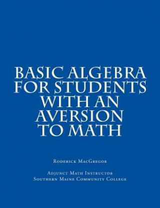 Basic Algebra for Students with an Aversion to Math