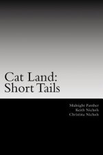 Cat Land: Short Tails: The First Collection of Cat Land Short Stories