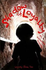 Shadow of Loyalty: Loyalty: Book Two