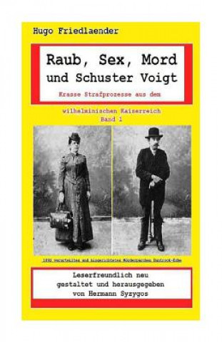 Raub, Sex, Mord und Schuster Voigt: Krasse Strafprozesse aus dem wilhelminischen Kaiserreich