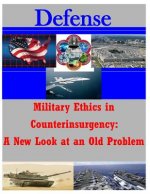 Military Ethics in Counterinsurgency: A New Look at an Old Problem