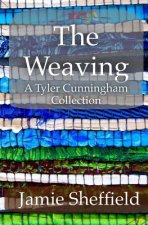 The Weaving: A Collection of Tyler Cunningham Shorts