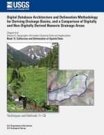 Digital Database Architecture and Delineation Methodology for Deriving Drainage Basins, and a Comparison of Digitally and Non-Digitally Derived Numeri