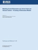 Modeling Crustal Deformation Near Active Faults and Volcanic - A Catalog of Deformation Models