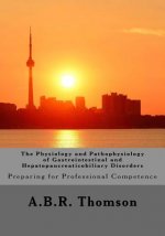 The Physiology and Pathophysiology of Gastrointestinal and Hepatopancreaticobiliary Disorders: Preparing for Professional Competence