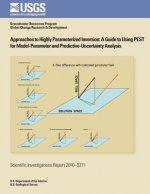 Approaches to Highly Parameterized Inversion: A Guide to Using PEST for Model-Parameter and Predictive-Uncertainty Analysis