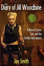 The Diary of Jill Woodbine: A Novel of the Zombie Apocalypse