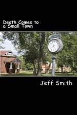 Death Comes to a Small Town: A Private Investigator Denzil R. Montgomery Novel
