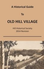 A Historical Guide To Old Hill Village Hill Historical Society 2014 Revision