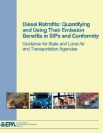 Diesel Retrofits: Quantifying and Using Their Emission Benefits in SIPs and Conformity: Guidance for State and Local Air and Transportat