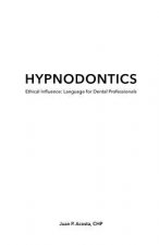 Hypnodontics: Ethical Influence: Language for Dental Professionals