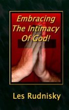 Embracing The Intimacy Of God!