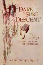 A Dark and Sure Descent: Being a True Account of the Long Island Outbreak