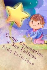 Como Ense?arles a Ser Felices: Herramientas para toda la vida