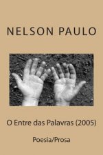 O Entre das Palavras (2005): Poesia/Prosa