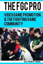 The FGC Pro: Video Game Promotion & The Fighting Game Community - 