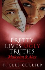 Pretty Lives Ugly Truths: Malcolm & Alex