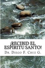 ?Recibid El Espíritu Santo!: Un Curso Práctico para llegar a ser Testigo Eficaz de Cristo