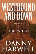 Westbound and Down Series #2: The Switch