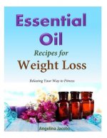 50 Essential Oil Recipes for Weight Loss: - Relaxing Your Way to Fitness
