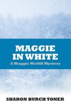 Maggie in White: Maggie McGill Mystery