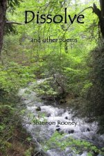 Dissolve: And Other Poems