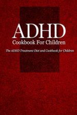 ADHD Cookbook for Children: The ADHD Treatment Diet and Cookbook for Children