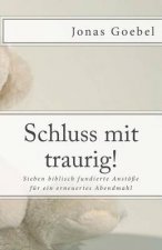 Schluss Mit Traurig!: Sieben Biblisch Fundierte Anstosse Fur Ein Erneuertes Abendmahl