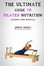 The Ultimate Guide to Pilates Nutrition: Maximize Your Potential