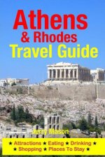 Athens & Rhodes Travel Guide: Attractions, Eating, Drinking, Shopping & Places To Stay