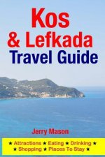 Kos & Lefkada Travel Guide: Attractions, Eating, Drinking, Shopping & Places To Stay