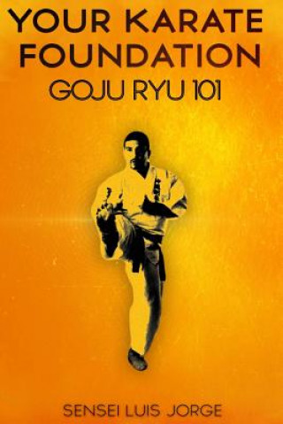 Your Karate Foundation: Goju Ryu