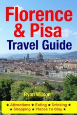 Florence & Pisa Travel Guide: Attractions, Eating, Drinking, Shopping & Places To Stay