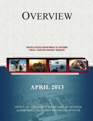 Overview of the United States Department of Defense Fiscal Year 2014 Budget Request