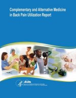 Complementary and Alternative Medicine in Back Pain Utilization Report: Evidence Report/Technology Assessment Number 177