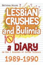 Lesbian Crushes and Bulimia: A Diary on How I Acquired my Eating Disorder