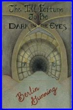 The Ill Fortune To Be Dark In The Eyes