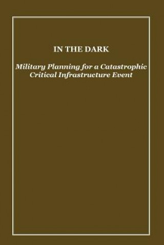 In the Dark: Military Planning for a Catastrophic Critical Infrastructure Event