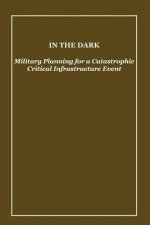 In the Dark: Military Planning for a Catastrophic Critical Infrastructure Event