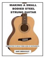 Making a Small Bodied Steel Strung Guitar