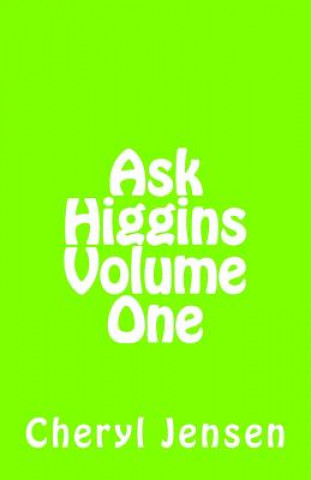 Ask Higgins: Volume One