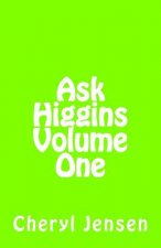 Ask Higgins: Volume One