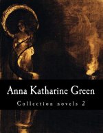 Anna Katharine Green, Collection novels 2