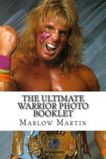 The Ultimate Warrior Photo Booklet: The Life And Memory Of The Ultimate Warrior