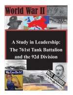 A Study in Leadership: The 761st Tank Battalion and the 92d Division