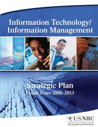 Information Technology/Information Management: Strategic Plan Fiscal Years 2008-2013