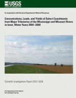 Concentrations, Loads, and Yields of Select Constituents from Major Tributaries of the Mississippi and Missouri Rivers in Iowa, Water Years 2004?2008
