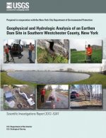 Geophysical and Hydrologic Analysis of an Earthen Dam Site in Southern Westchester County, New York